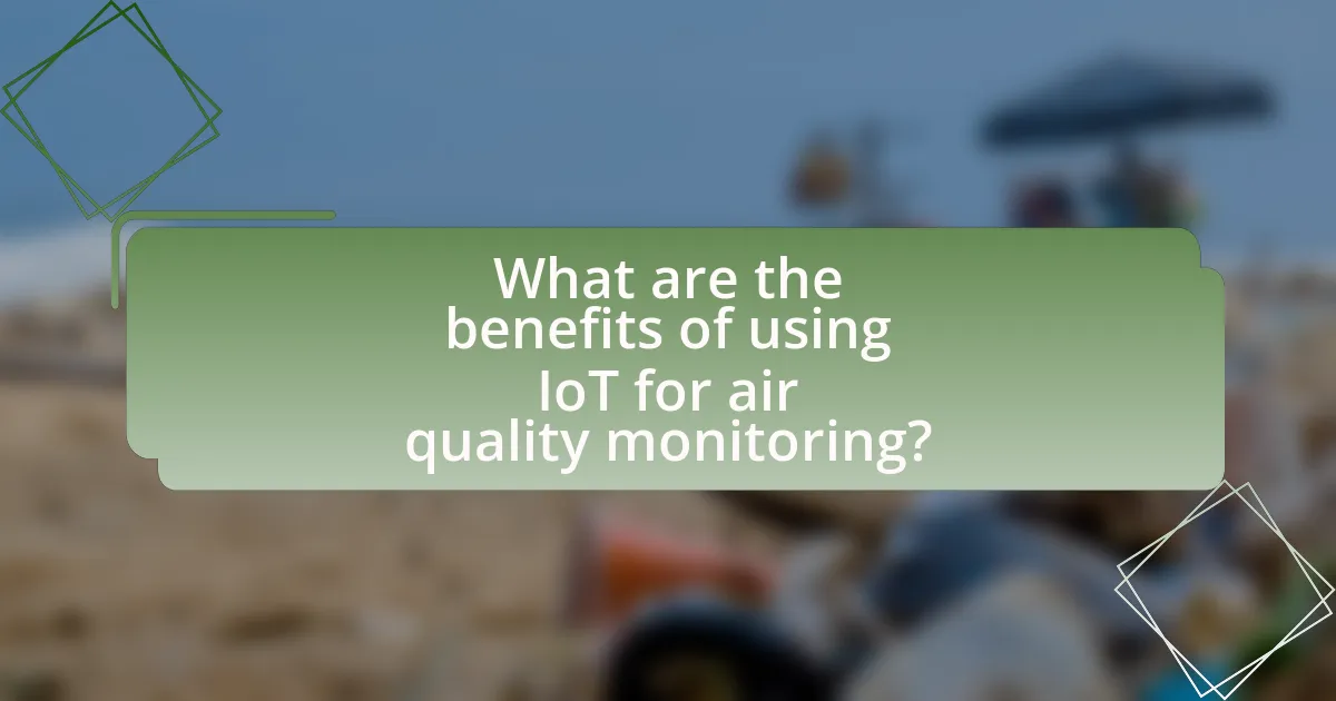 What are the benefits of using IoT for air quality monitoring?